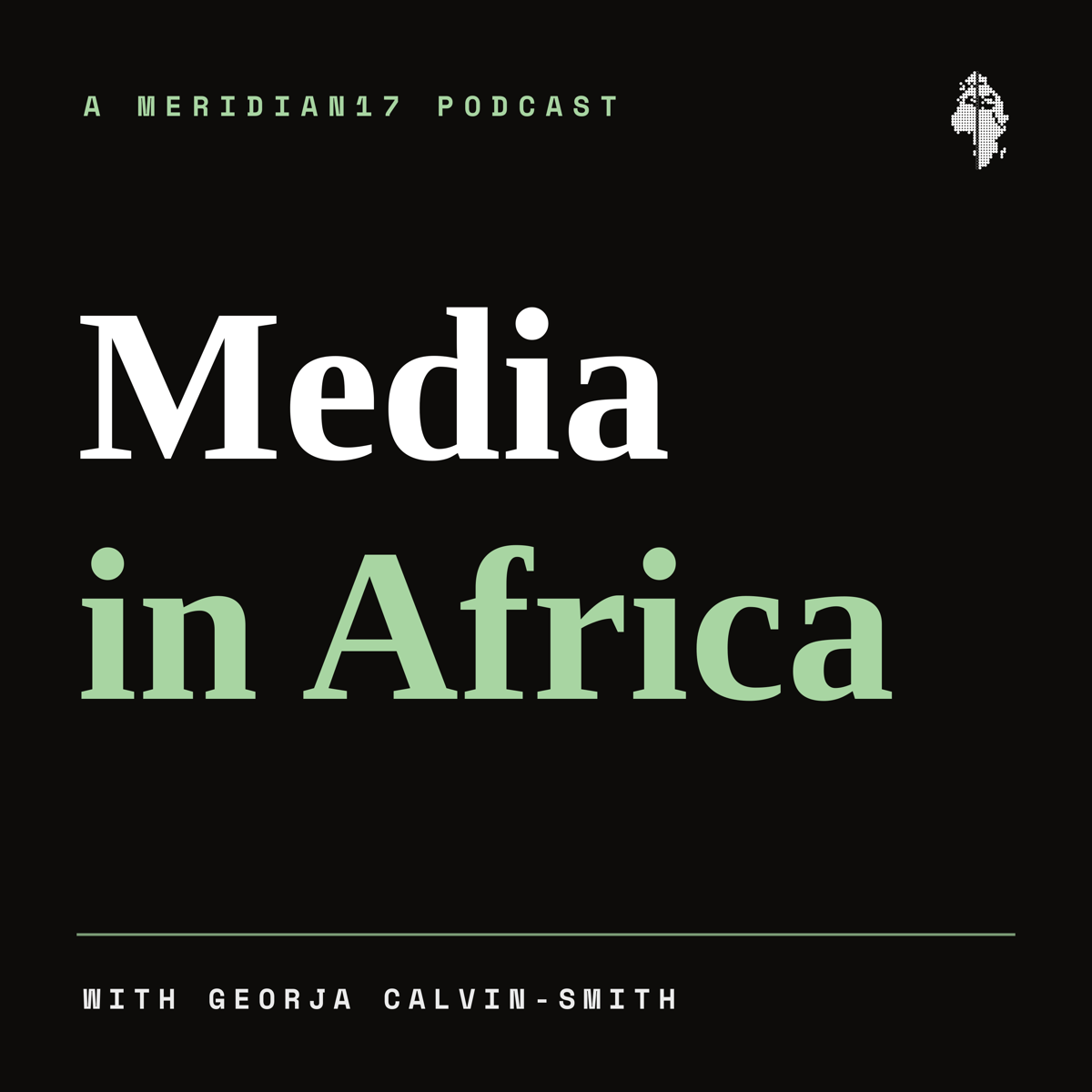 Media in Africa podcast cover — a Meridian17 podcast with Georja Calvin-Smith